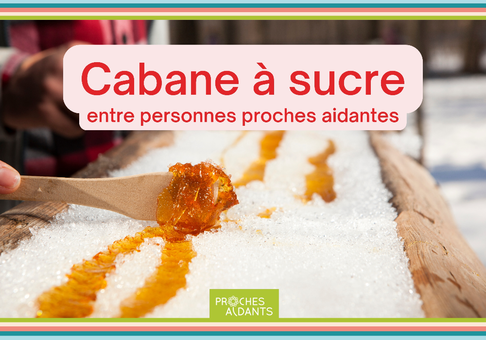 Cabane à sucre entre proches aidant·e·s!